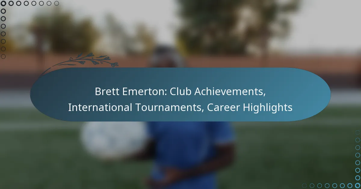 Read more about the article Brett Emerton: Club Achievements, International Tournaments, Career Highlights