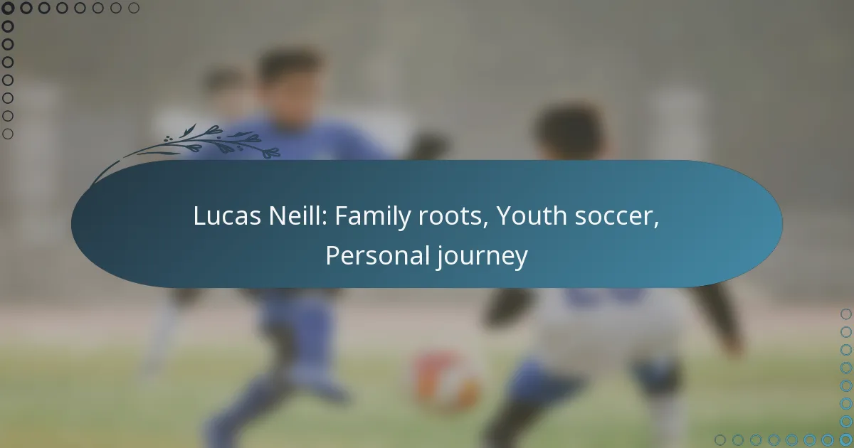 Read more about the article Lucas Neill: Family roots, Youth soccer, Personal journey