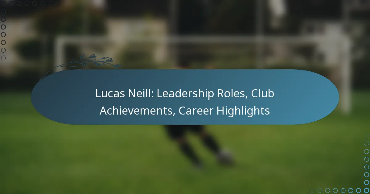 Read more about the article Lucas Neill: Leadership Roles, Club Achievements, Career Highlights