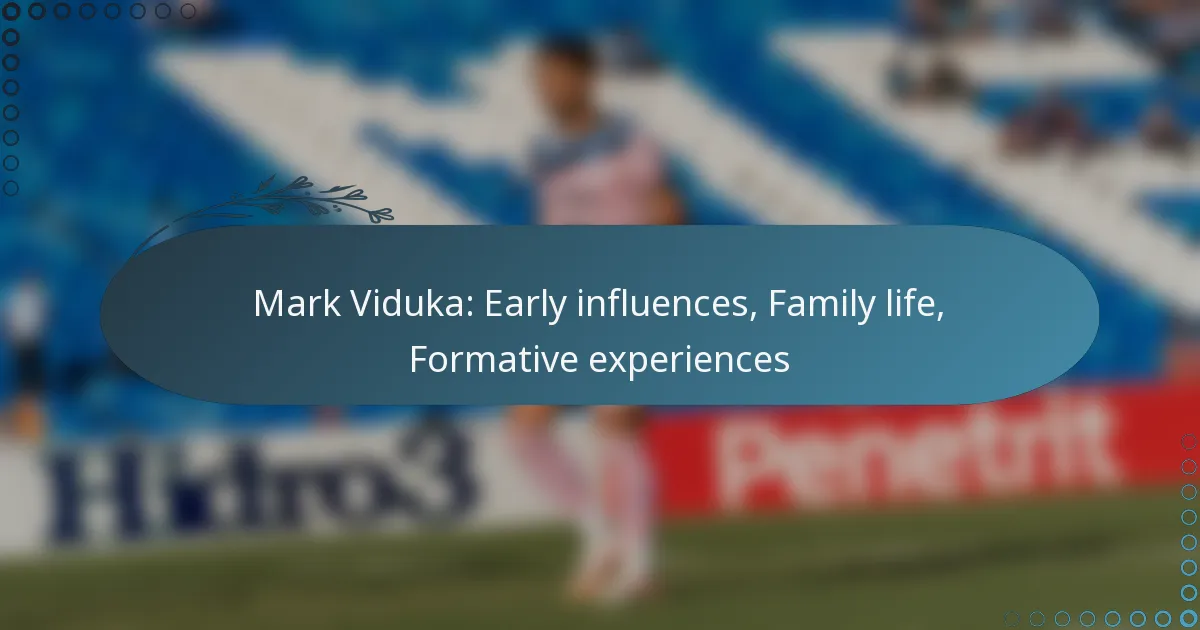 Read more about the article Mark Viduka: Early influences, Family life, Formative experiences