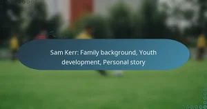 Read more about the article Sam Kerr: Family background, Youth development, Personal story