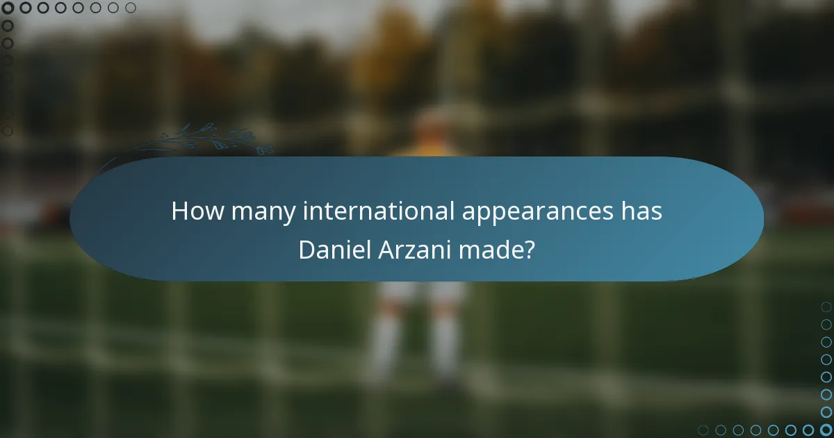 How many international appearances has Daniel Arzani made?