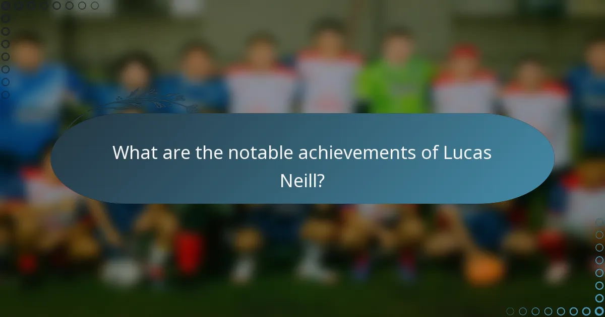 What are the notable achievements of Lucas Neill?