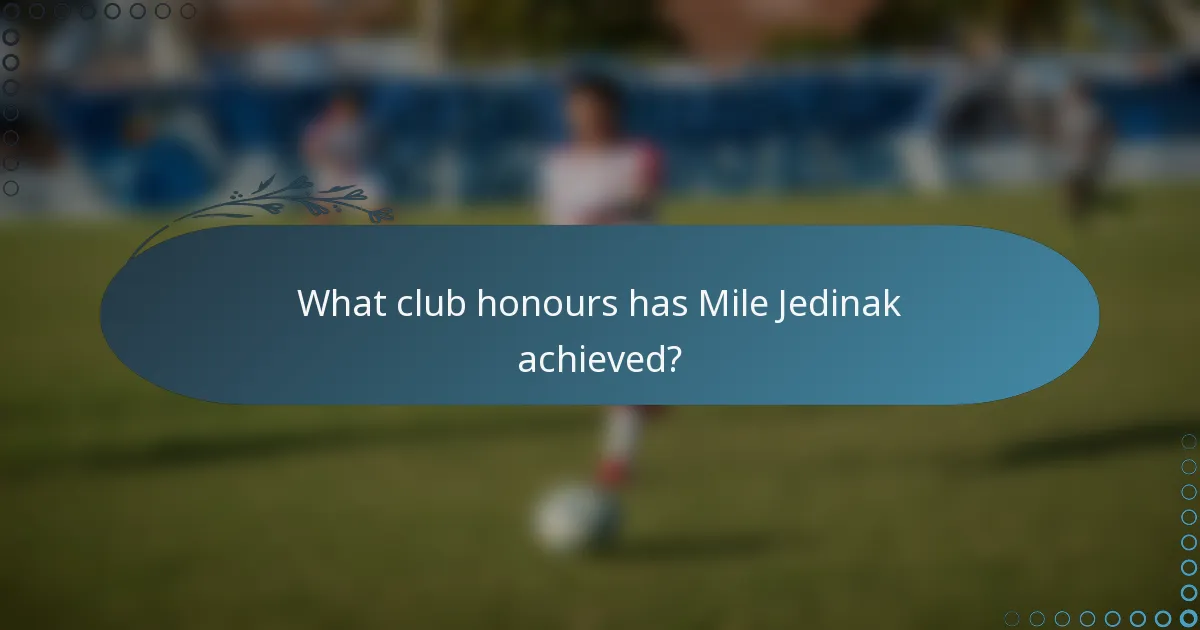 What club honours has Mile Jedinak achieved?