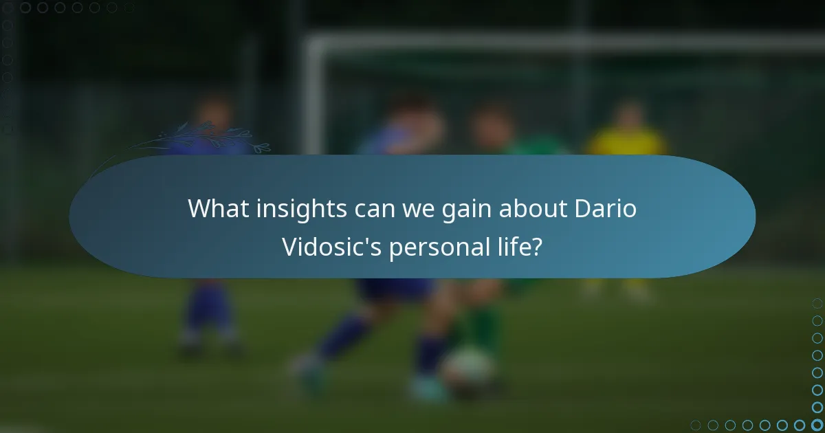 What insights can we gain about Dario Vidosic's personal life?